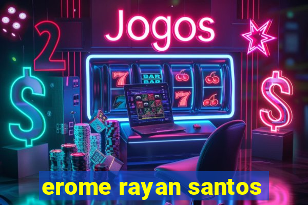 erome rayan santos